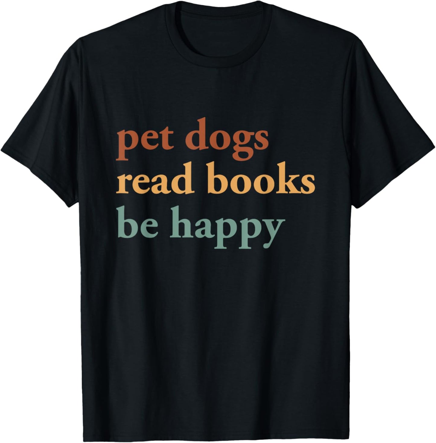 Pet Dogs Read Book Be Happy Bookish Book Club Dog Lover T-Shirt