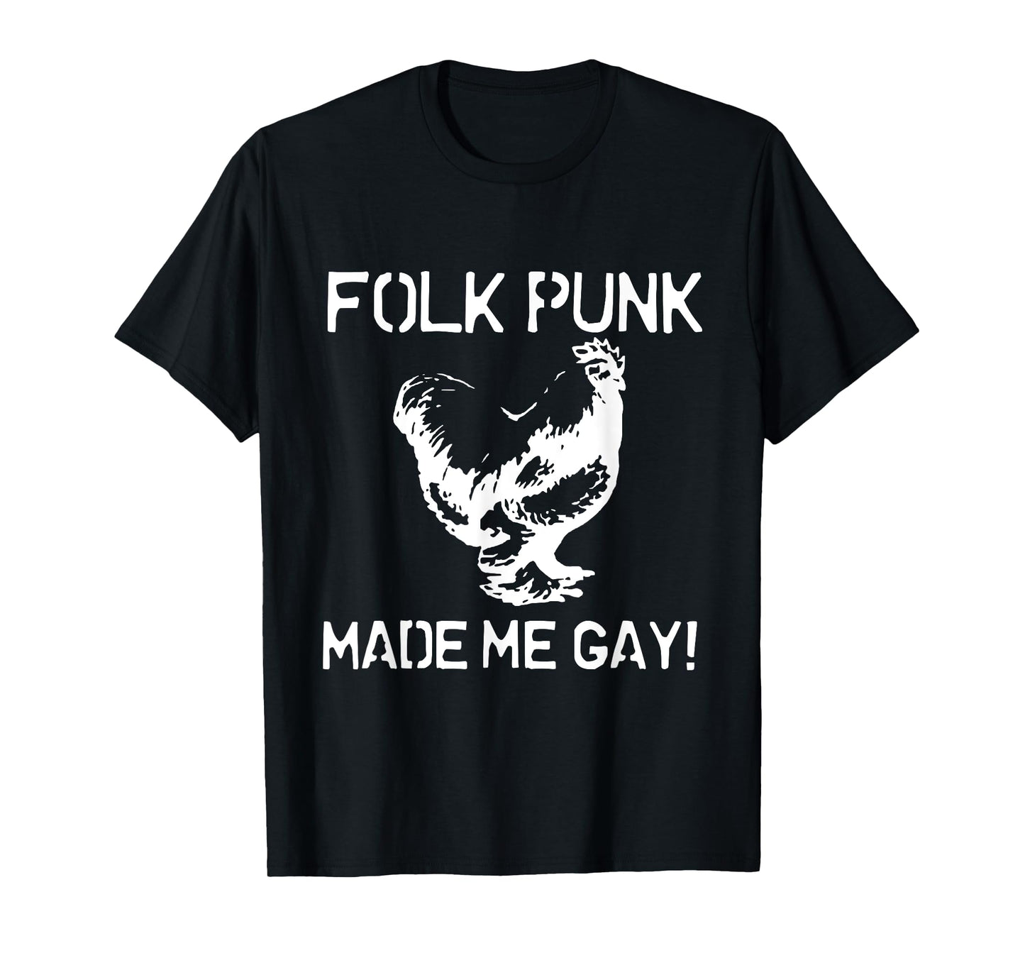 Folk Punk Made Me Gay | Chicken Punk T-Shirt