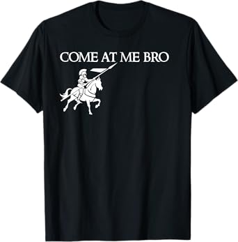 Come At Me Bro Funny Medieval Jousting Tee Nerdy Dad Jokes T-Shirt