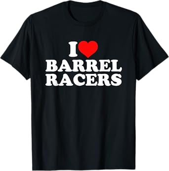 I Love Barrel Racers T-Shirt