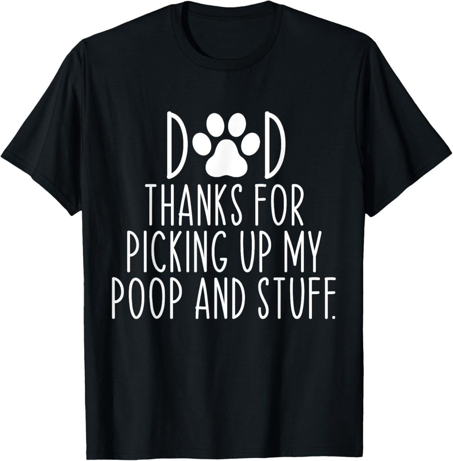 Dad Thanks For Picking Up My Poop and Stuff Dog Cat Funny T-Shirt