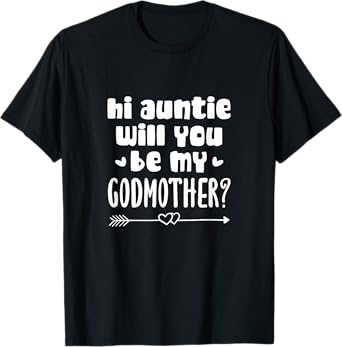 Godson Goddaughter Hi Auntie Will You Be My Godmother? T-Shirt