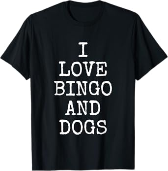 I Love Bingo & Dogs | Cute Puppy Canine Gift For Men & Women T-Shirt
