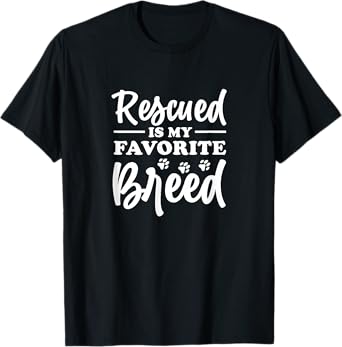 Animal Rescue Rescued Is My Favorite Breed Pet Adopt T-Shirt