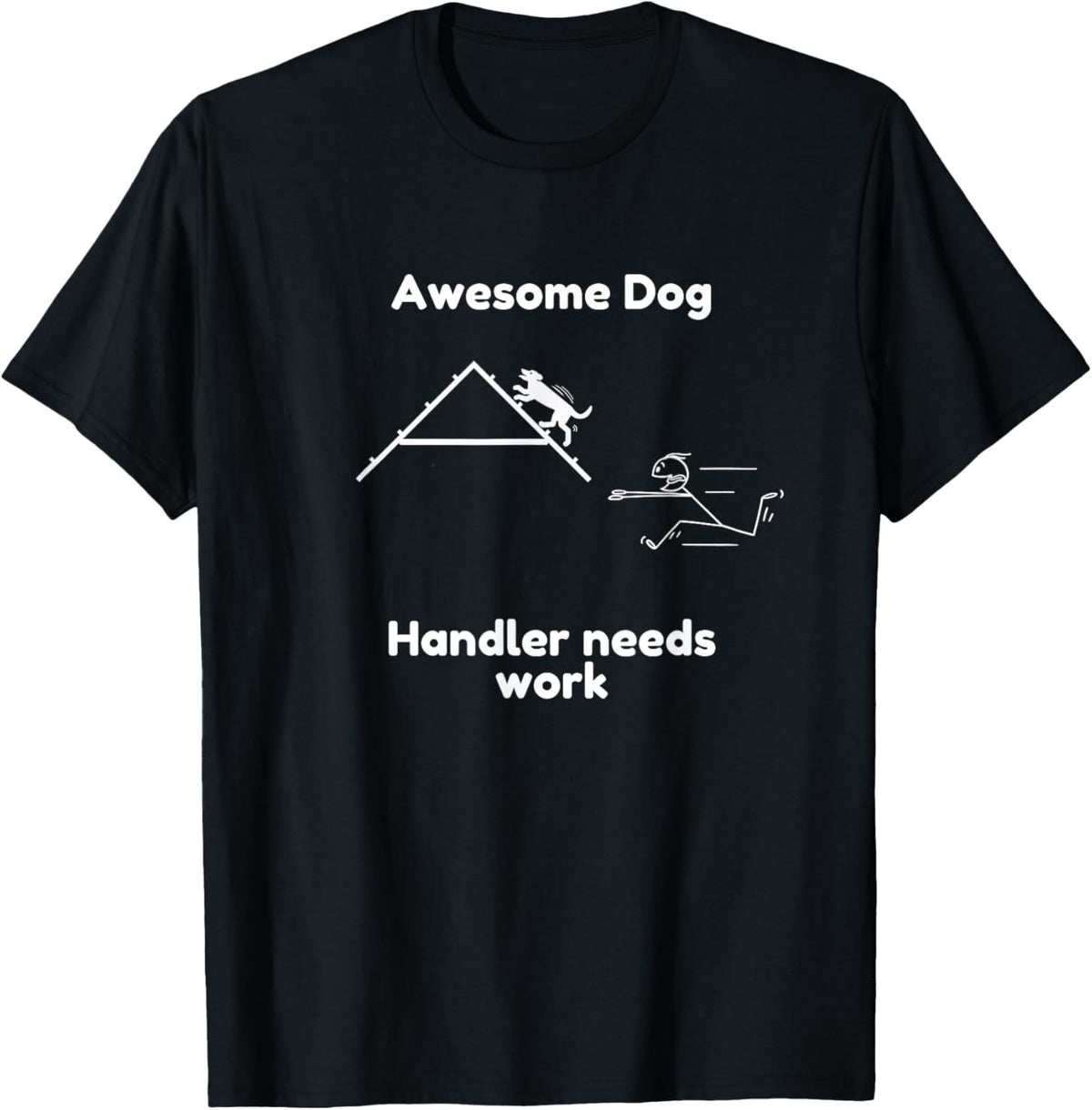 Funny Dog Agility - Awesome Dog, Handler needs work T-Shirt