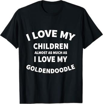 I Love My Children Goldendoodle T-Shirt