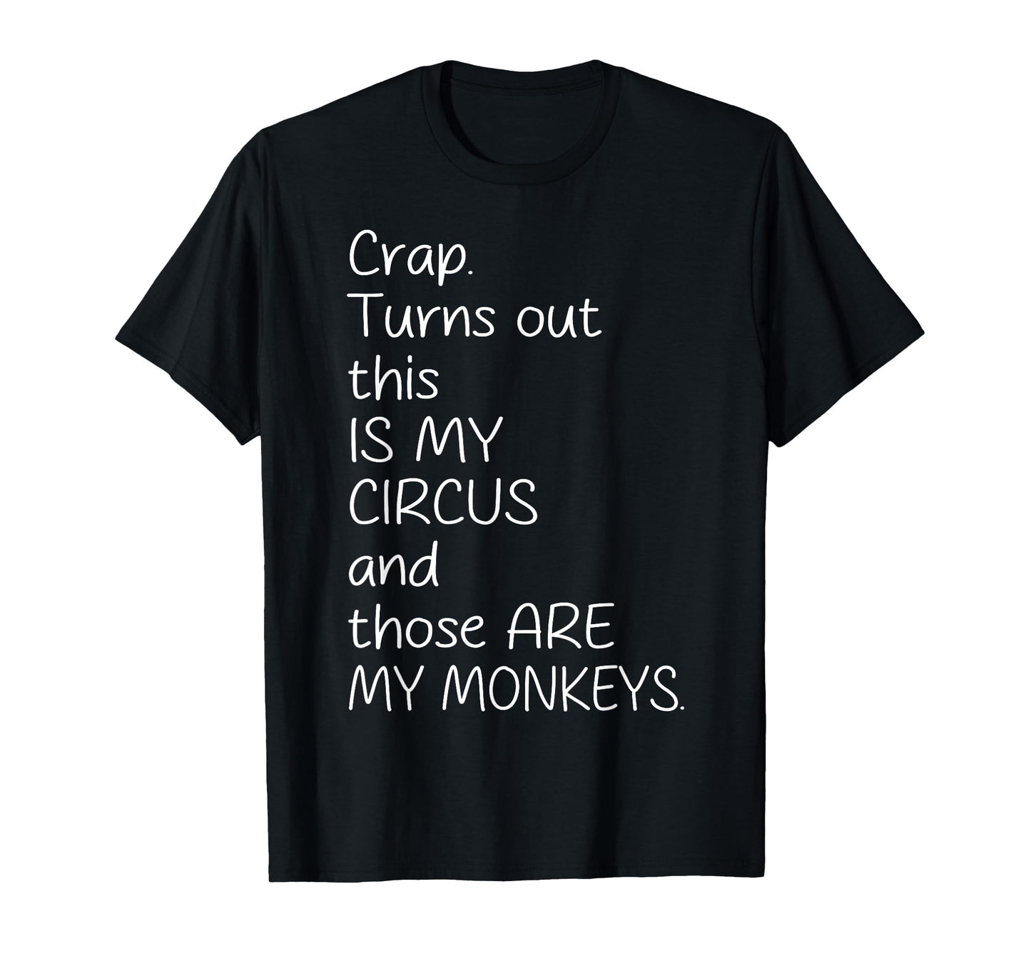 Crap Turn Out This Is My Circus And Those Are My Monkeys T-Shirt