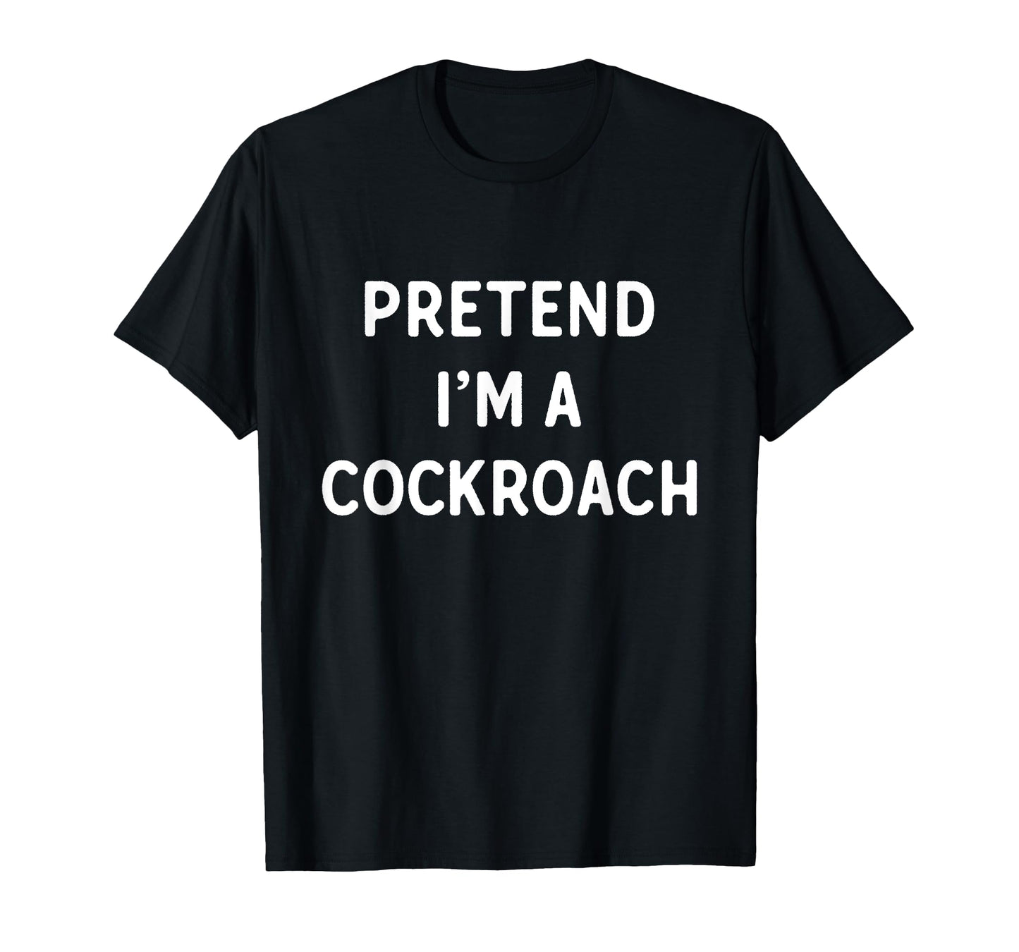 Pretend I'm A Cockroach Funny Lazy Halloween Costume T-Shirt