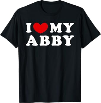 I Love My Abby, I Heart My Abby T-Shirt