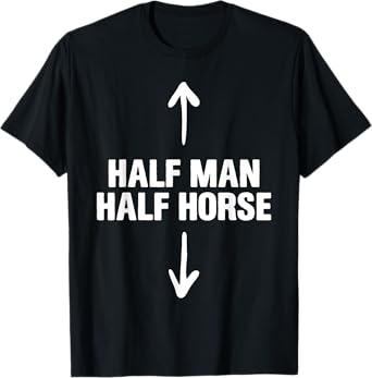 Half Man Half Horse Funny Horse Lovers Apparel T-Shirt