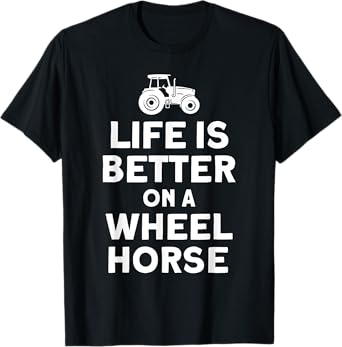 Life Is On A Wheel Horse Tractor Farmer T-Shirt