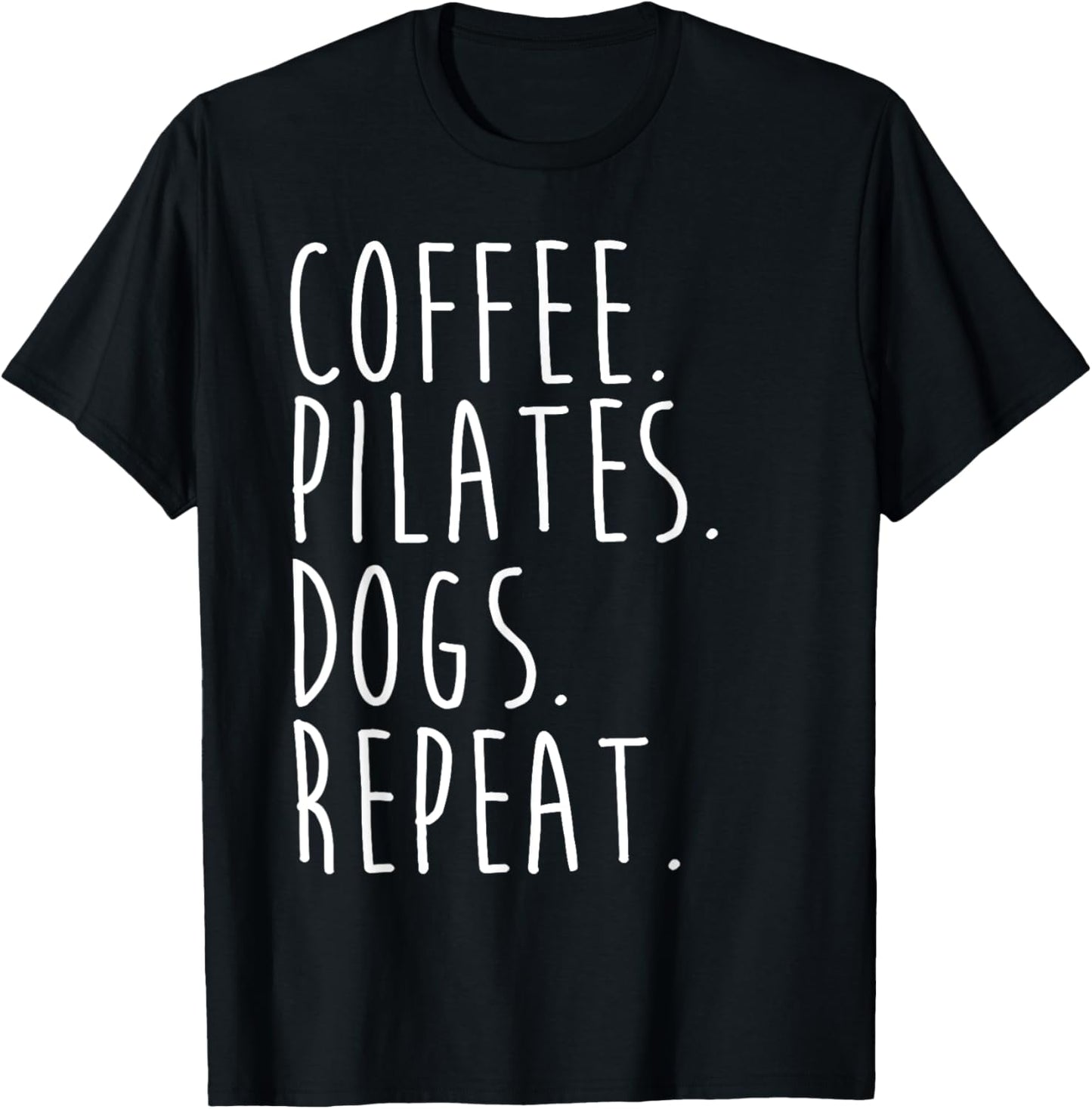 Funny Pilates Coffee Pilates Dogs Repeat Pilates Lovers T-Shirt