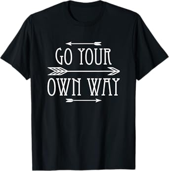 Go Your Own Way T-Shirt