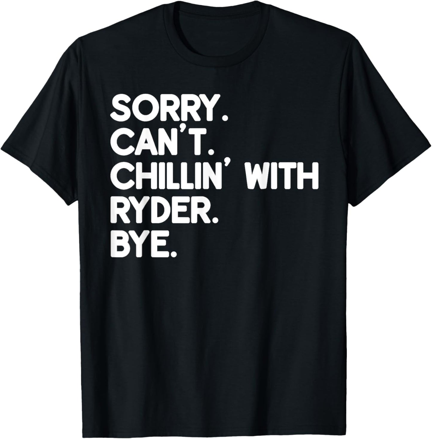 Chillin Custom Novelty Given Name Humor Merch RYDER First Name Funny Personalized Named Friend Of T-Shirt