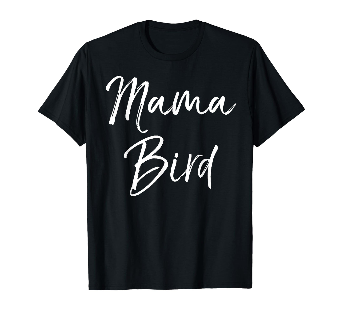 Mama Bird Shirt Funny Mother's Day Gift Toddler Mom Shirt T-Shirt