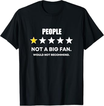 People One Star Not a Big Fan, Wouldn't Recommend T-Shirt