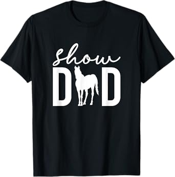 Show Dad Proud Horse Show Dad Equestrian Father T-Shirt