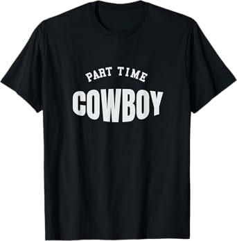 Part Time Cowboy Western Lover T-Shirt
