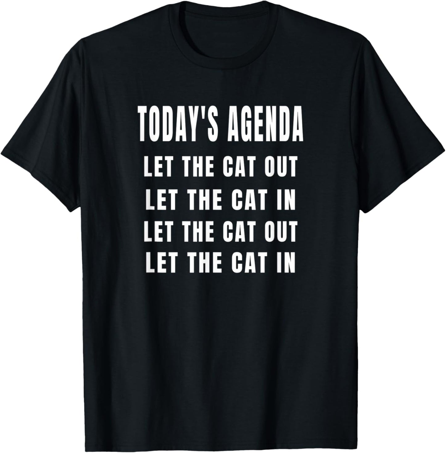 Today's Agenda Let The Cat In Let The Cat Out - Cat Owners T-Shirt