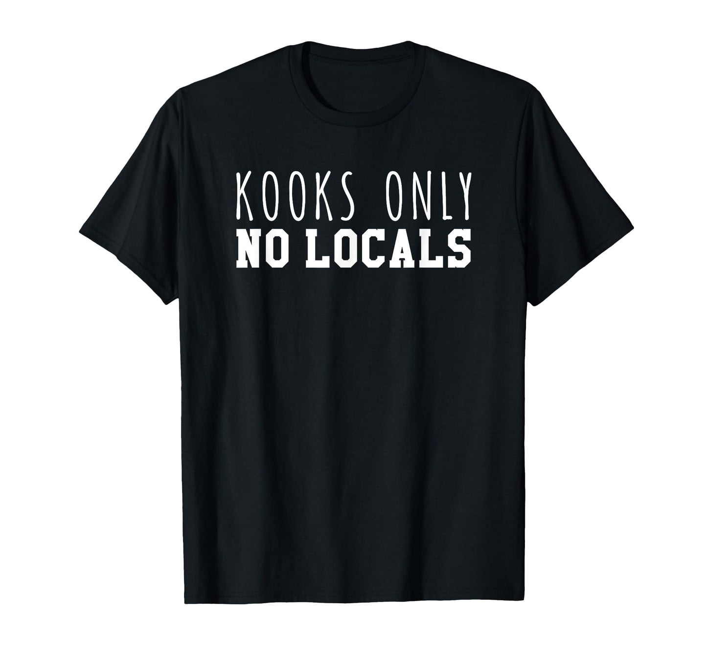 Kooks Only No Locals T-Shirt T-Shirt