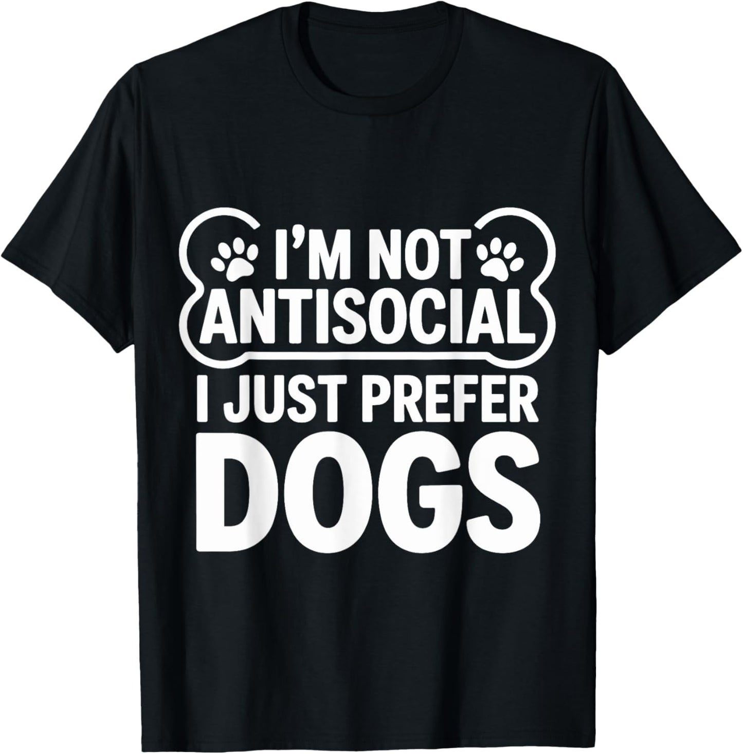 I’m Not Antisocial I Just Prefer Dogs cute Funny Dog Lover T-Shirt