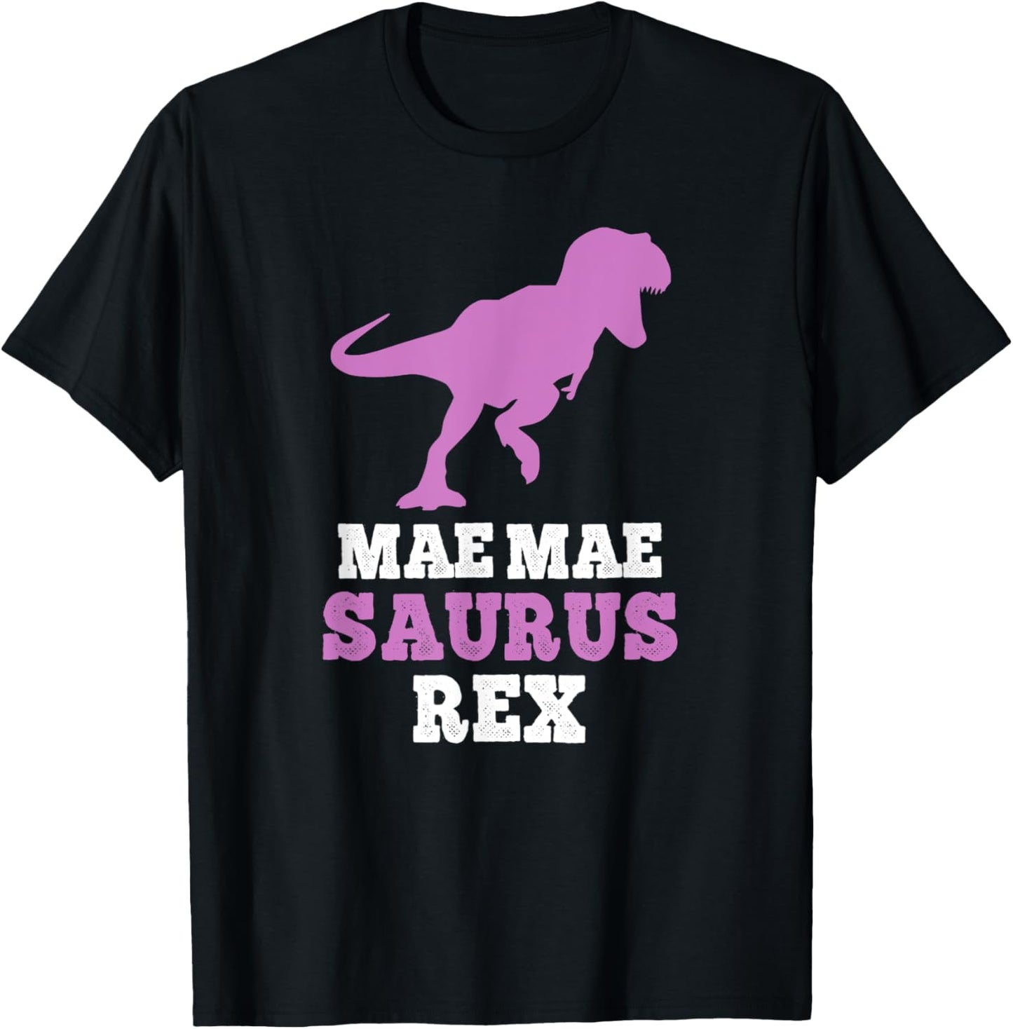 Mae-Mae-Saurus Rex Dino Dinosaur MaeMaeSaurus Funny MaeMae T-Shirt