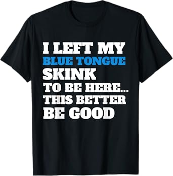 Blue Tongue Skink Owner T-Shirt