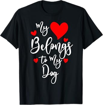 My Heart Belongs To My dog, Valentine's Day Gift T-Shirt