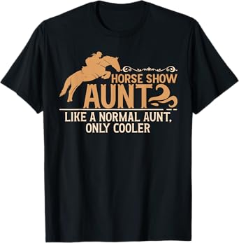 Cool Horse Show Aunt Equestrian Aunt Horse Show Auntie T-Shirt
