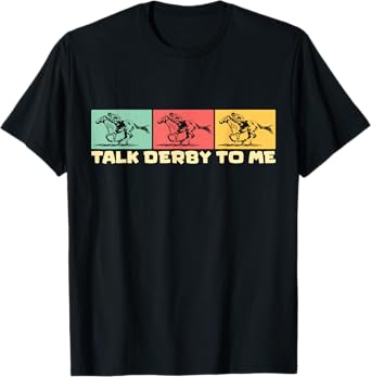 Talk derby to me Horse Racing Equestrian Love T-Shirt