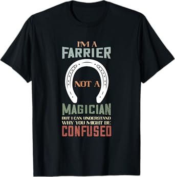 Farrier Not A Magician Horseshoe Hoof Trimming Equine T-Shirt