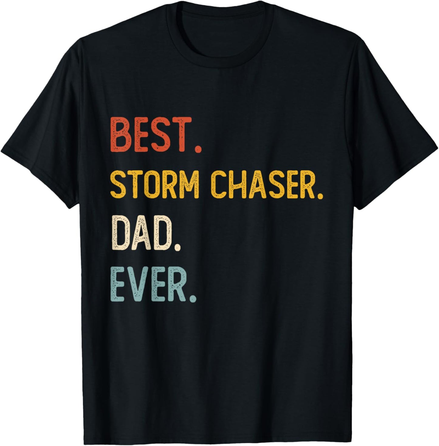 Funny Dad Shirt Best Storm Chaser Dad Ever Shirt Fathers Day T-Shirt