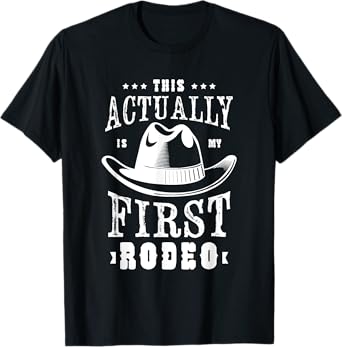 This actually is my first rodeo Rodeo Show Cowgirl Cowboy T-Shirt