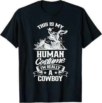 This Is My Human Costume I'm Really A Cowboy Cute Cowboys T-Shirt