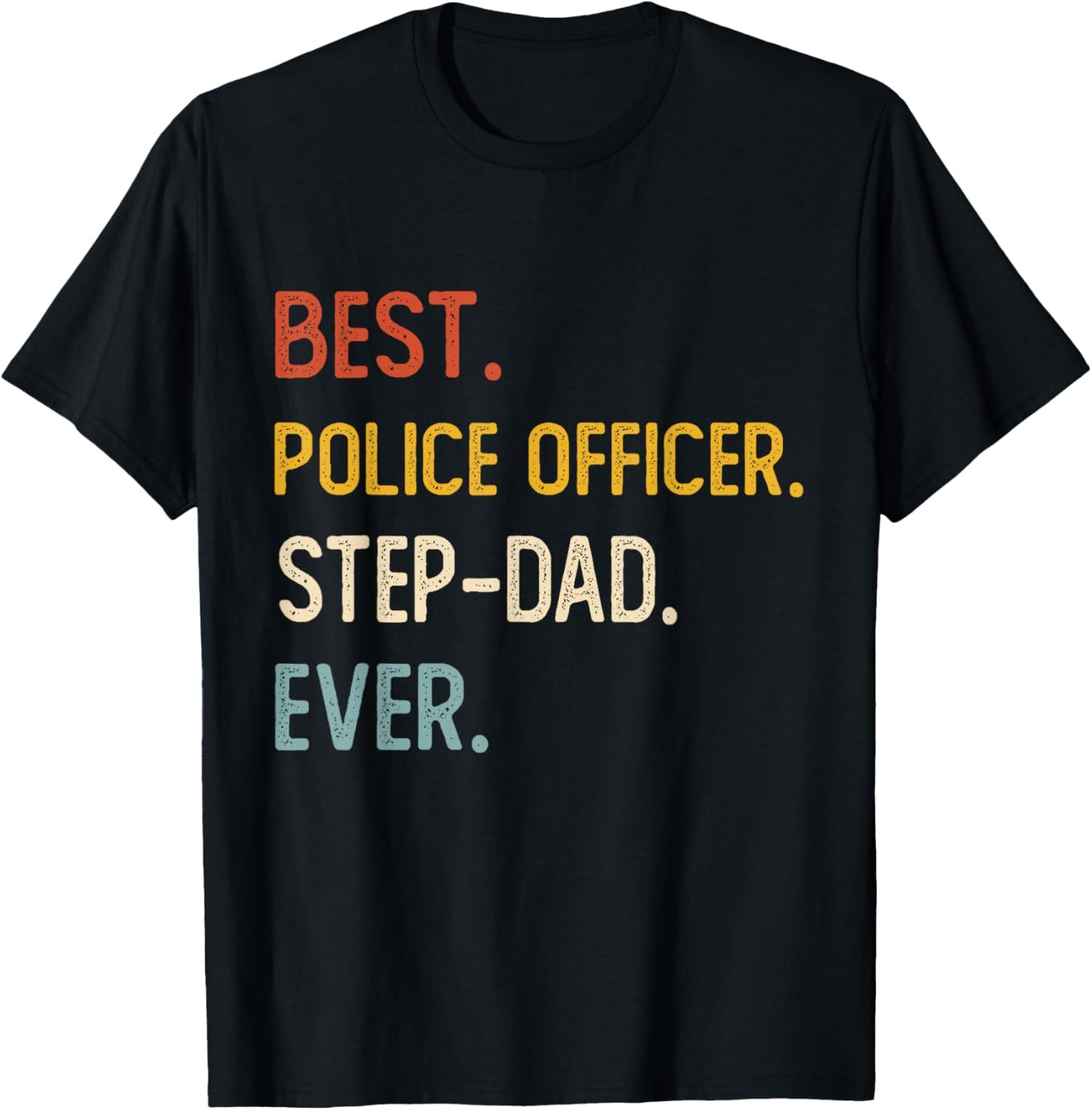 Funny Best Police Officer Step-Dad Ever Shirts Fathers Day T-Shirt