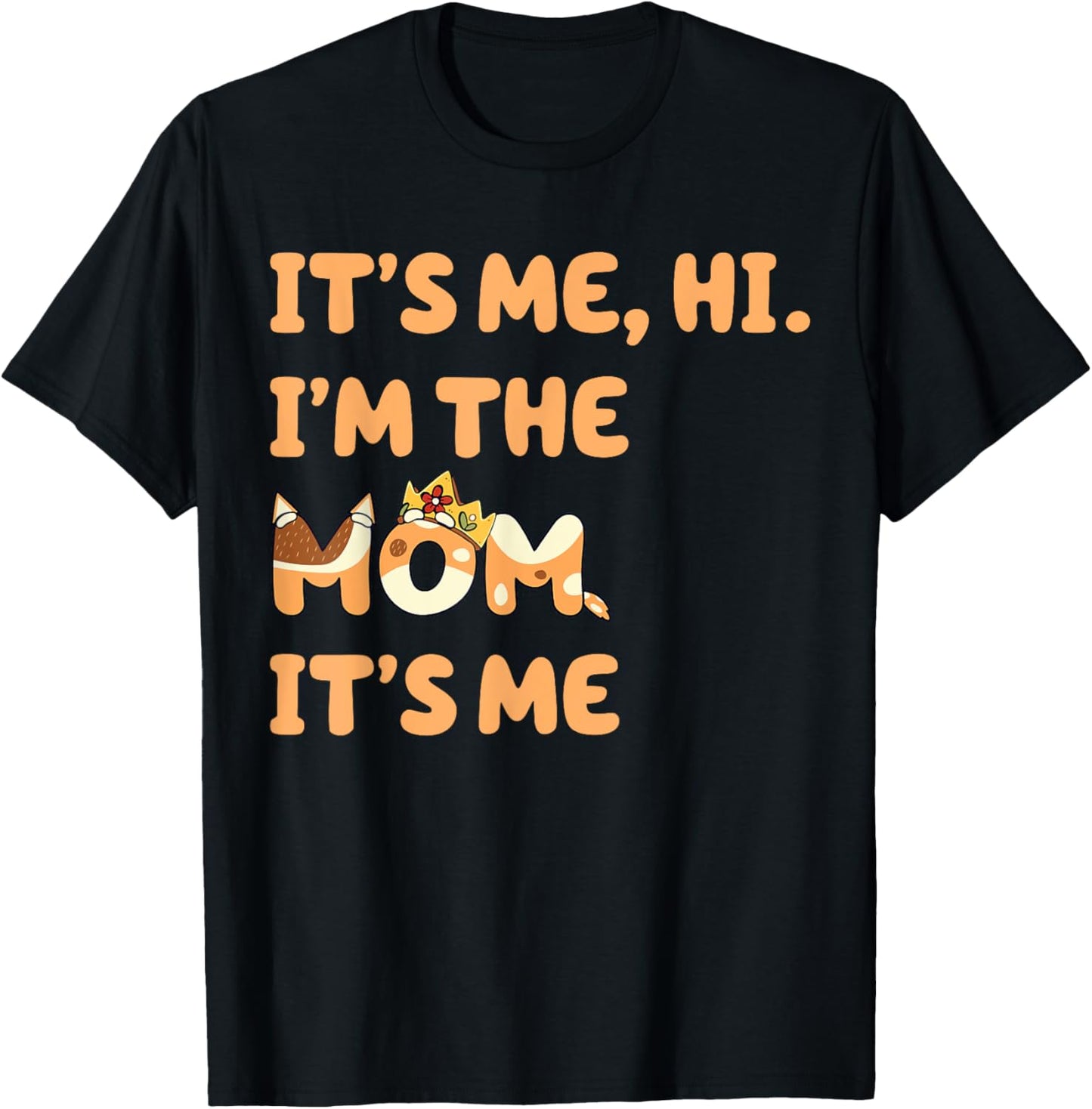It's Me Hi I'm The Mom Funny Blue Dog Mother's Day Gift T-Shirt