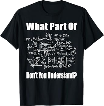 What Part Of Don't You Understand Funny Math Teacher T-Shirt