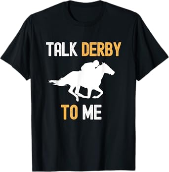 Talk Derby To Me Horse Racing Fan Funny Derby Day T-Shirt