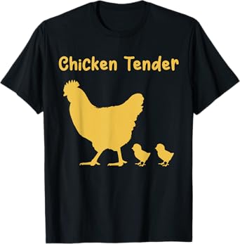 Chicken Tender Farm Homestead Raising Chicks Free Range Eggs T-Shirt