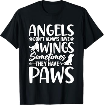 Angels Don’t Always Have Wings Sometimes They Have Paws T-Shirt