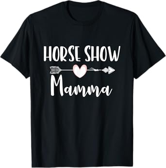 Horse Show Mama Apparel Cute Riding Show Mom Gift T-Shirt