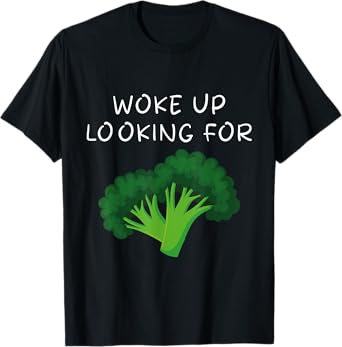 Woke Up looking For The Broccoli, The Broccoli Song T-Shirt