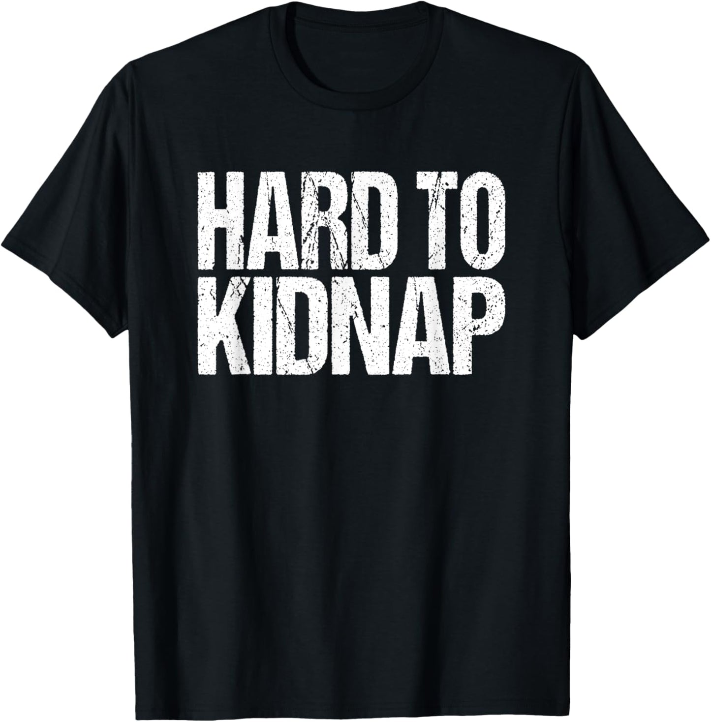 Funny Fat Guy Humor Retro Hard To Kidnap Quote T-Shirt