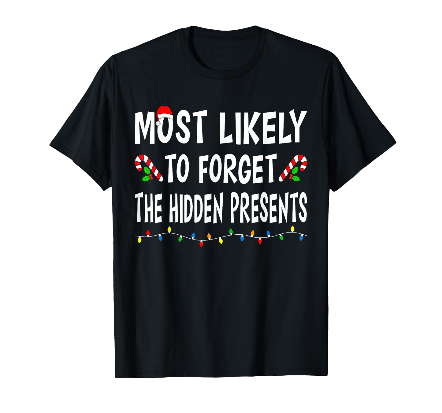 Most Likely To Forget Hidden Presents Funny Family Christmas T-Shirt