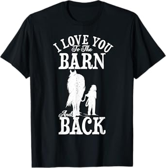 Horse Riding Lover Farmer I Love You To The Barn And Back T-Shirt