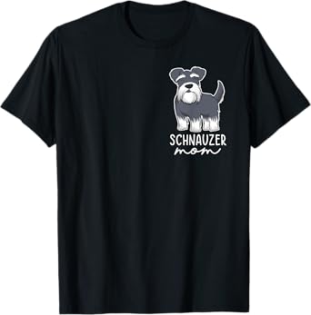 Schnauzer Mom Funny Mom Schnauzer Lover Mothers Day T-Shirt