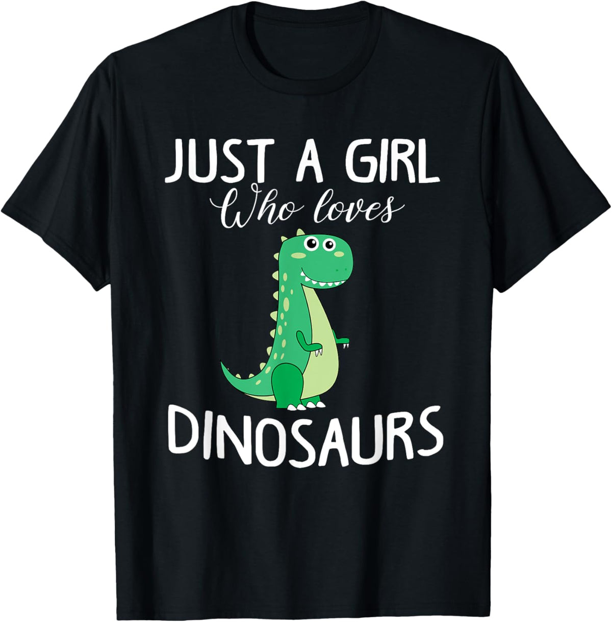 Just a Girl who Loves Dinosaurs Cute T-rex Gift Girls Women T-Shirt