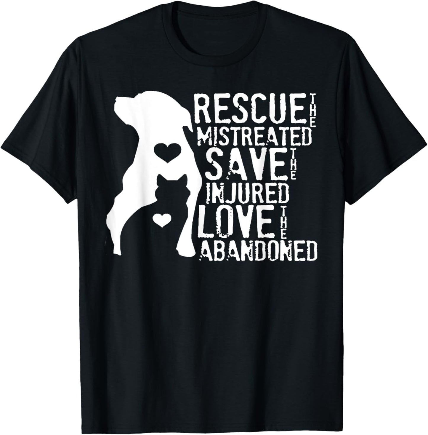 Rescue The Mistreated Save The Injured Love The Abandoned T-Shirt