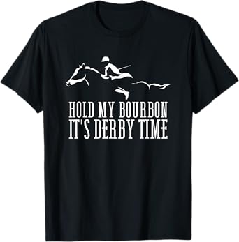 Hold my Bourbon It's Derby Time Derby Day Horse Racing T-Shirt