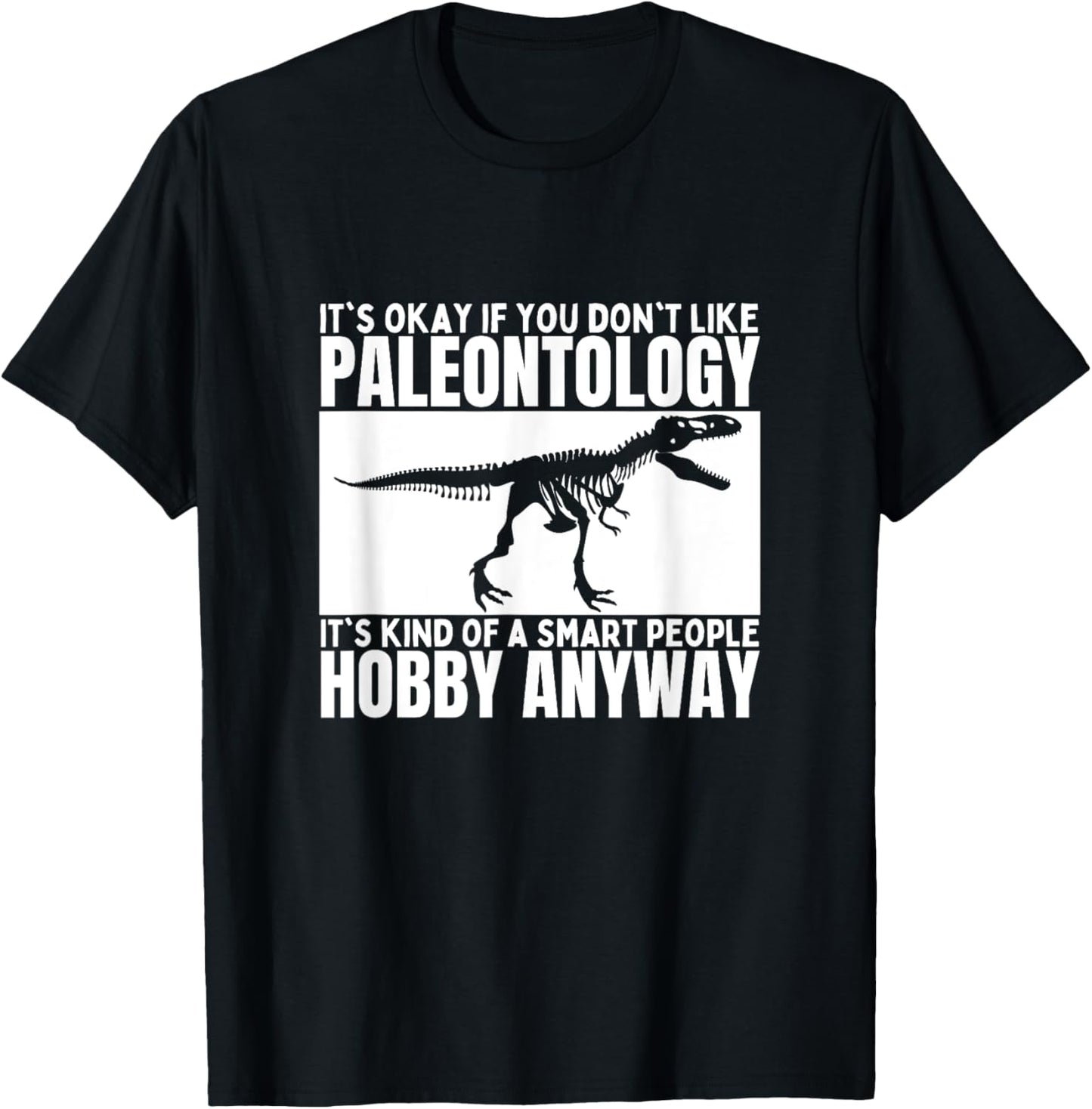 Paleontology Is For Smart People Funny Paleontologist T-Shirt